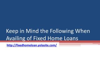 Keep in Mind the Following When Availing of Fixed Home Loans