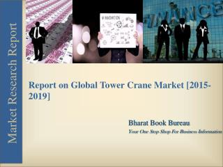 Report on Global Tower Crane Market [2015-2019]