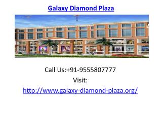 Galaxy Diamond Plaza Excellent Location Benifits
