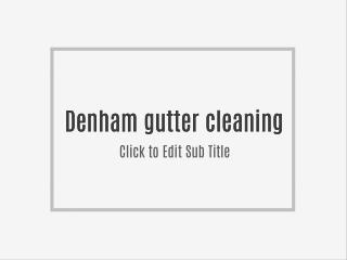 Denham gutter cleaning