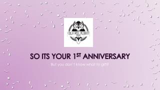 So its your 1st anniversary