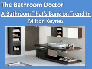 Home of Fitted Bathrooms in Milton Keynes, Bletchley, Wolverton and Olney