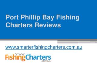 Port Phillip Bay Fishing Charters Reviews - www.smarterfishingcharters.com.au