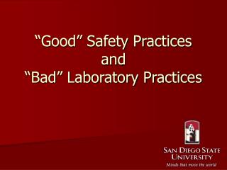 “Good” Safety Practices and “Bad” Laboratory Practices