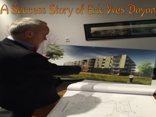 A Success Story of Eric Yves Doyon