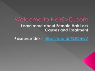 Learn more about Female Hair Loss Causes and Treatment