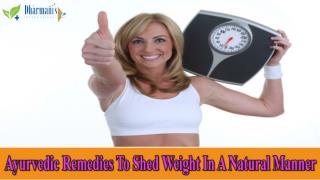 Ayurvedic Remedies To Shed Weight In A Natural Manner