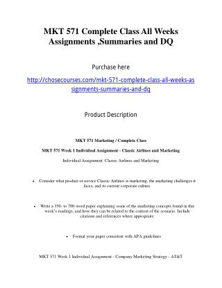 MKT 571 Complete Class All Weeks Assignments ,Summaries and DQ