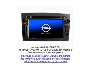 Autoradio DVD GPS TMC OPEL ASTRA/VETRA/SUVANTARA/CORSA D avec ecran tactile & fonction Bluetooth livraison gratuite