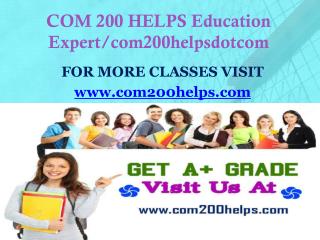 COM 200 HELPS Education Expert/com200helpsdotcom