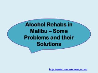 Alcohol Rehabs in Malibu – Some Problems and their Solutions