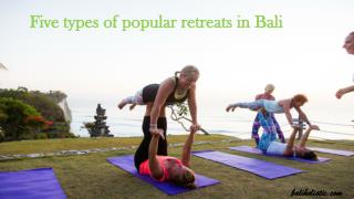 Five types of popular retreats in Bali