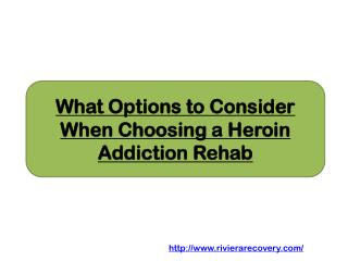 What Options to Consider When Choosing a Heroin Addiction Rehab