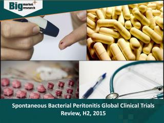 Spontaneous Bacterial Peritonitis Market: Global Clinical Trials Review, H2, 2015