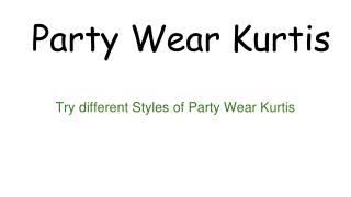 Try different Styles of Party Wear Kurtis