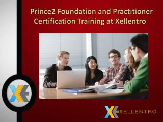 Top Prince2 Foundation and Practitioner Certification Training at Xellentro