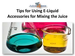 Tips for Using E-Liquid Accessories for Mixing the Juice