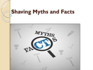 Shaving Myths and Facts