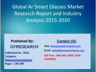 Global Ar Smart Glasses Market 2015 Industry Development, Forecasts,Research, Analysis,Growth, Insights and Market Statu