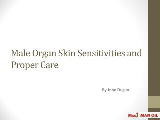 Male Organ Skin Sensitivities and Proper Care