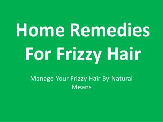 Home Remedies For Frizzy Hair : Manage Your Frizzy Hair By Natural Means