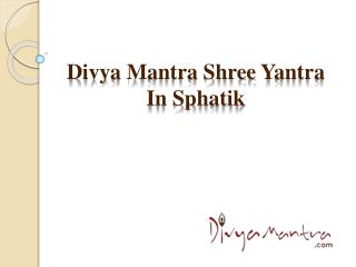 Divya Mantra Shree Yantra in Sphatik