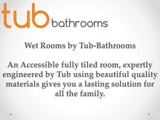 Wet Rooms by Tub-Bathrooms