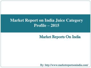 Market Report on India Juice Category Profile – 2015