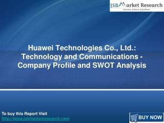 SWOT Analysis of Huawei Technologies Co., Ltd. : JSBMarketResearch