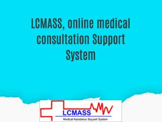 LCMASS, online medical consultation Support System