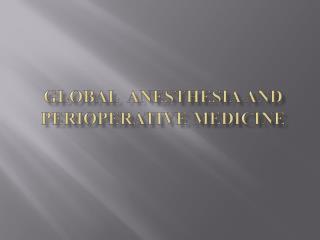 Global Anesthesia and Perioperative Medicine