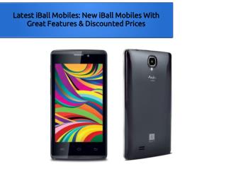 Latest iBall Mobiles: New iBall Mobiles With Great Features & Discounted Prices
