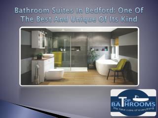Bathroom Suites in Bedford: One of The Best and Unique of its Kind