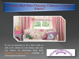 Having a Bad Time Choosing Children's Curtain Fabric?