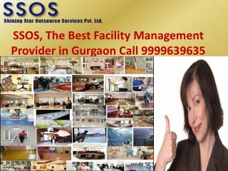 SSOS, the Best facility management provider in gurgaon Call 9999639635