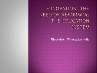 Fiinovation The Need of Reforming the Education System