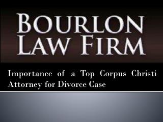 Importance of a Top Corpus Christi Attorney for Divorce Case