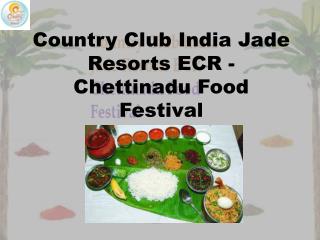 Country Club India Jade Resorts ECR - Chettinadu Food Festival