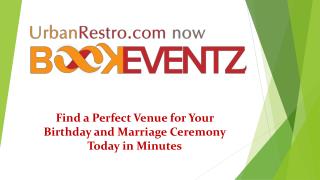Find a Perfect Venue for Your Birthday and Marriage Ceremony Today in Minutes