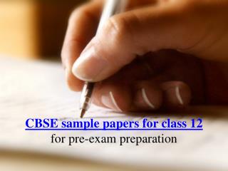 Cbse sample papers for class 12 for pre exam preparation