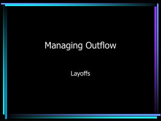 Managing Outflow