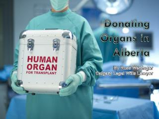 Donate Organ Through Calgary Legal Wills