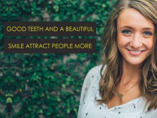 Good Teeth and a Beautiful Smile Attract People More