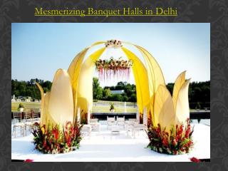 Mesmerizing Banquet Halls in Delhi
