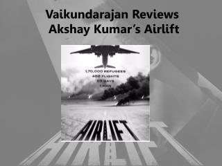 Vaikundarajan Reviews Akshay Kumar’s Airlift