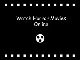 Watch Horror Movies Online