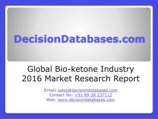 Global Bio-ketone Industry- Size, Share and Market Forecasts 2020