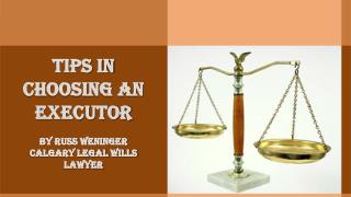 Tips in Choosing an Executor