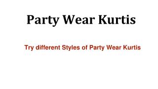 Try different Styles of Party Wear Kurtis