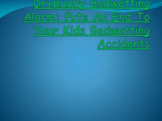 DryBuddy Bedwetting Alarm: Puts An End To Your Kids Bedwetting Accidents